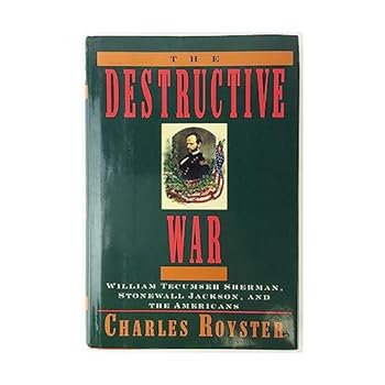 Hardcover The Destructive War: William Tecumseh Sherman, Stonewall Jackson, & the Americans Book