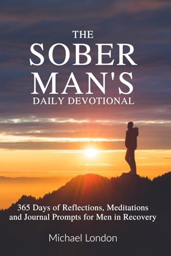 The Sober Man’S Daily Devotional: 365 Days Of Reflections, Meditations, And Journal Prompts For Men In Recovery
