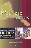 Wounded Nation: How a Once Promising Eritrea Was Betrayed and Its Future Compromised (Crown and the Pen)