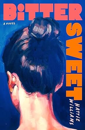 Bitter Sweet by Hattie Williams, depicting an illustrated image of the back of a woman's head with her hair in a tight bun above a deep blue background.