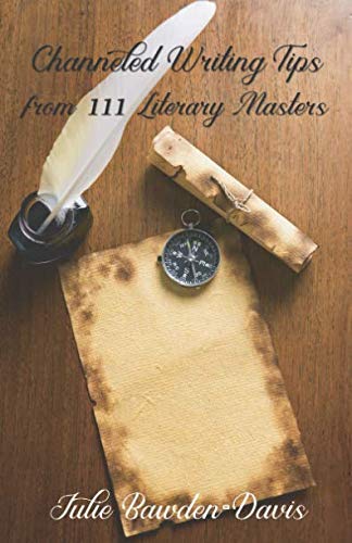 Channeled Writing Tips from 111 Literary Masters (The Channeled Masters Series, Book 1)