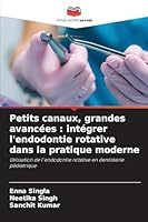 Petits canaux, grandes avancées: intégrer l'endodontie rotative dans la pratique moderne 6209261485 Book Cover