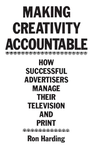 Making Creativity Accountable: How Successful Advertisers Manage Their Television and Print (Bibliographies and Indexes in Medical)