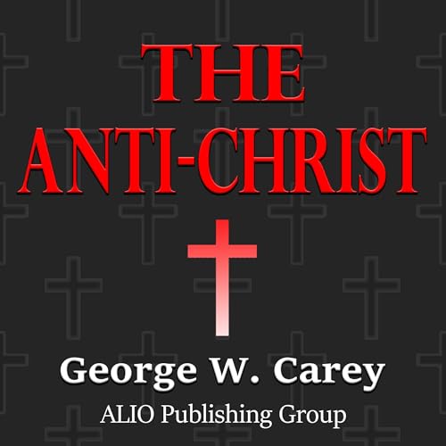 The Anti-Christ - George W. Carey episode artwork