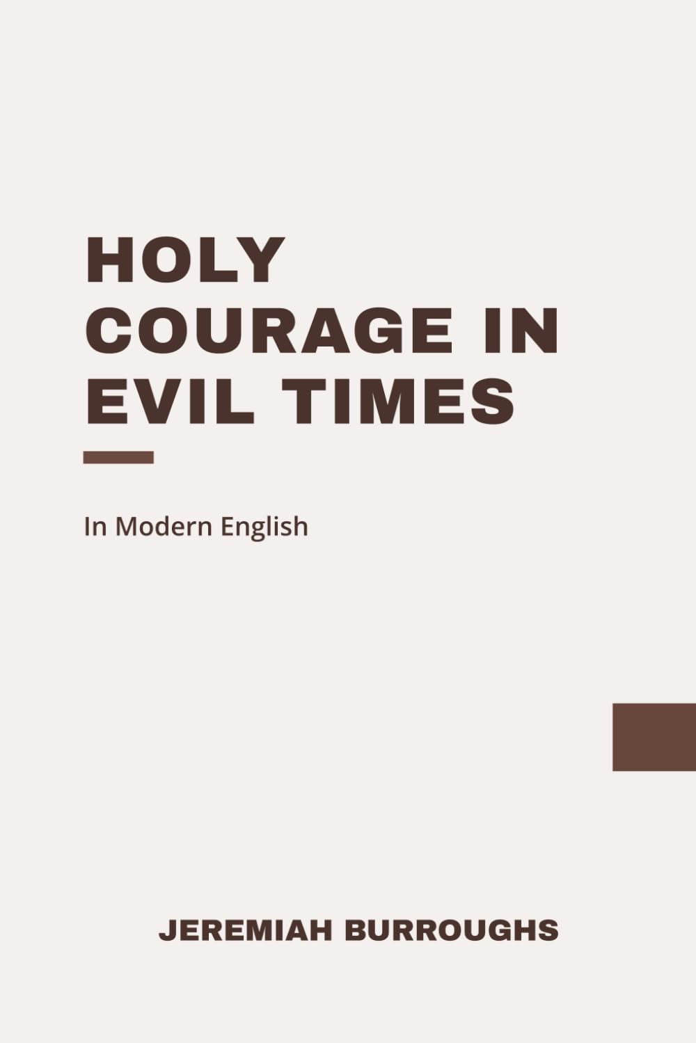 Holy Courage in Evil Times: Modern, Updated Translation