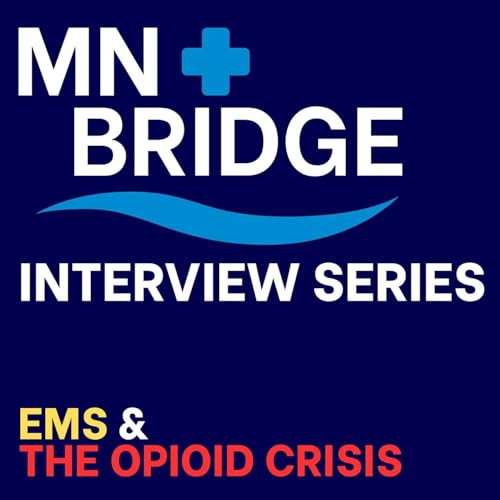 MN Bridge Interview Series: EMS & the Opioid Crisis cover art