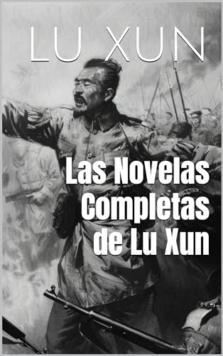 Las Novelas Completas de Lu Xun