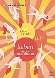 was wir lieben: frauen* reden über sex