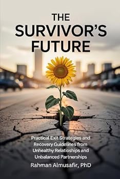 Paperback The Survivor’s Future: Practical Exit Strategies and Recovery Guidelines from Unhealthy relationships and unbalanced partnerships Book