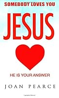 Jesus, He Is Your Answer 1545023441 Book Cover