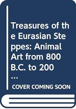 Hardcover Treasures of the Eurasian Steppes: Animal Art from 800 B.C. to 200 A.D. [Unknown] Book