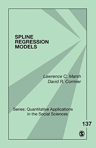 [(Spline Regression Models: v. 137)] [Author: Lawrence C. Marsh] published on (December, 2001)