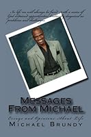 Messages From Michael: Essays and Opinions About Life 1456502492 Book Cover