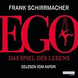 Ego: Das Spiel des Lebens - Frank Schirrmacher