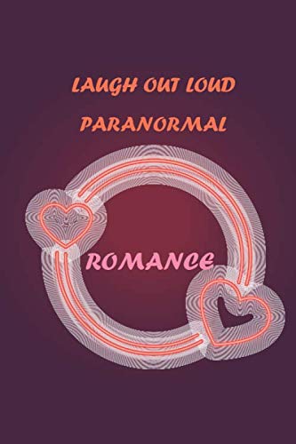 LAUGH OUT LOUD PARANORMAL ROMANCE: Journal_6x9_ 110_No Bleed