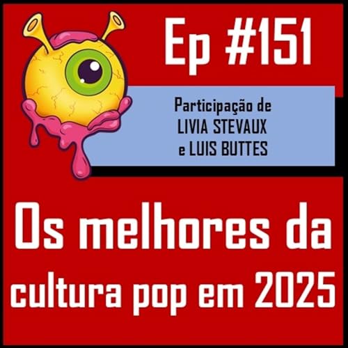 Ep 151 - Os Melhores da Cultura Pop de 2025 | Cinema, S&eacute;ries, Quadrinhos, M&uacute;sica e Livros cover art