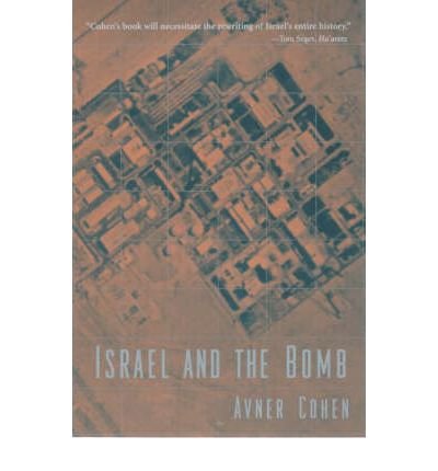Israel and the Bomb [Paperback] [1999] (Author) Avner Cohen