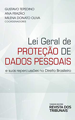 Lei Geral de Proteção de Dados Pessoais e suas repercussões no Direito Brasileiro
