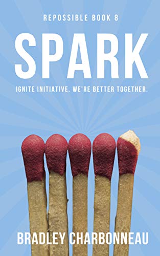 Spark: Ignite initiative. We're better together. (Repossible Book 8) (English Edition) PDF Ebook En Ligne