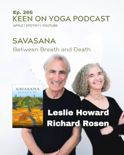 Ep 266 Leslie Howard and Richard Rosen &ndash; Savasana Between Breath and Death