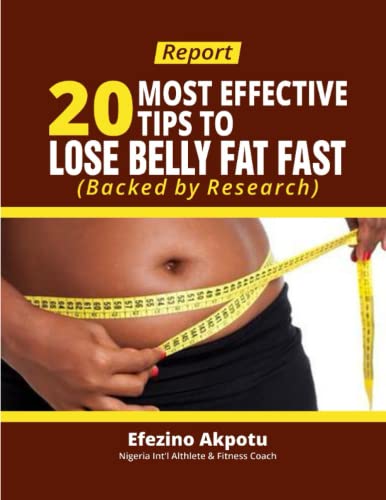 Report: 20 Most Effective Tips To Lose Belly Fat Fast (Backed by Research)