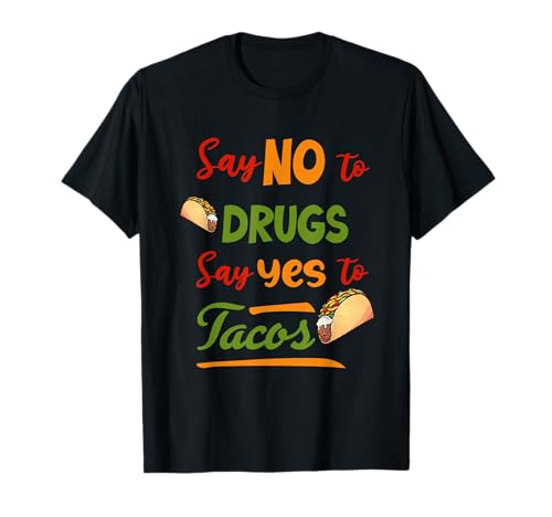 Di no a las drogas Di sí a los tacos Camiseta