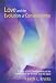 Love and the Evolution of Consciousness: A Study of the Transformation of the Human Soul, the Double, and the Spirit