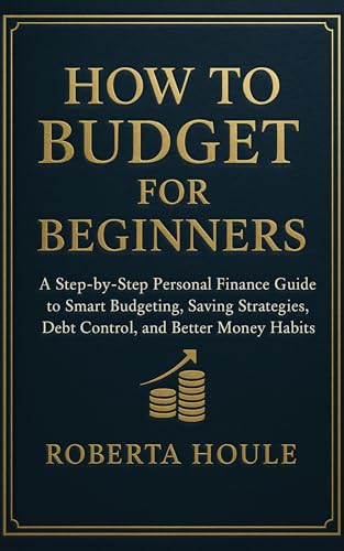 HOW TO BUDGET FOR BEGINNERS: A Step-by-Step Personal Finance Guide to Smart Budgeting, Saving Strategies, Debt Control, and Better Money Habits image 2