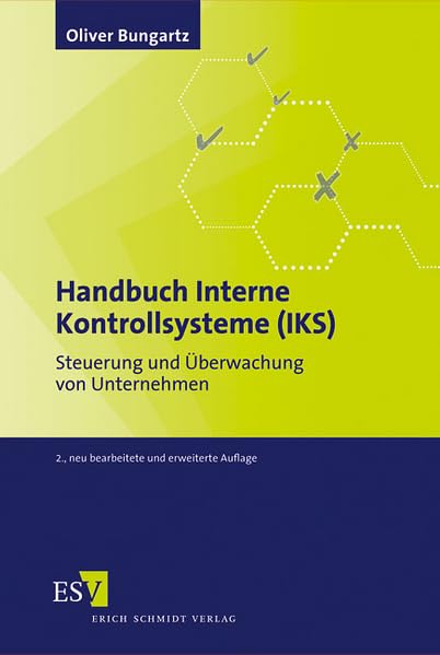Handbuch Interne Kontrollsysteme (IKS): Steuerung und Überwachung von Unternehmen