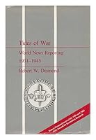 Tides of War: World News Reporting 1931-1945 (History of International News Reporting, Vol 4) 0877451257 Book Cover