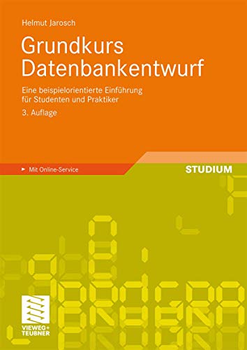 Grundkurs Datenbankentwurf: Eine Beispielorientierte Einführung für Studenten und Praktiker (German Edition)
