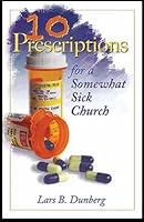 Ten Prescriptions For A Somewhat Sick Church 1941113028 Book Cover