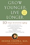 Grow Younger, Live Longer: Ten Steps to Reverse Aging