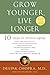 Grow Younger, Live Longer: Ten Steps to Reverse Aging