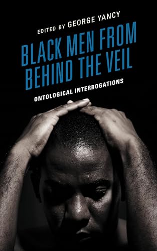 Black Men from behind the Veil: Ontological Interrogations (Philosophy of Race) (English Edition)