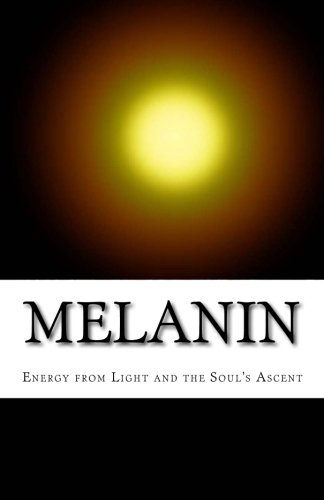 Melanin: Energy from Light and the Soul's Ascent