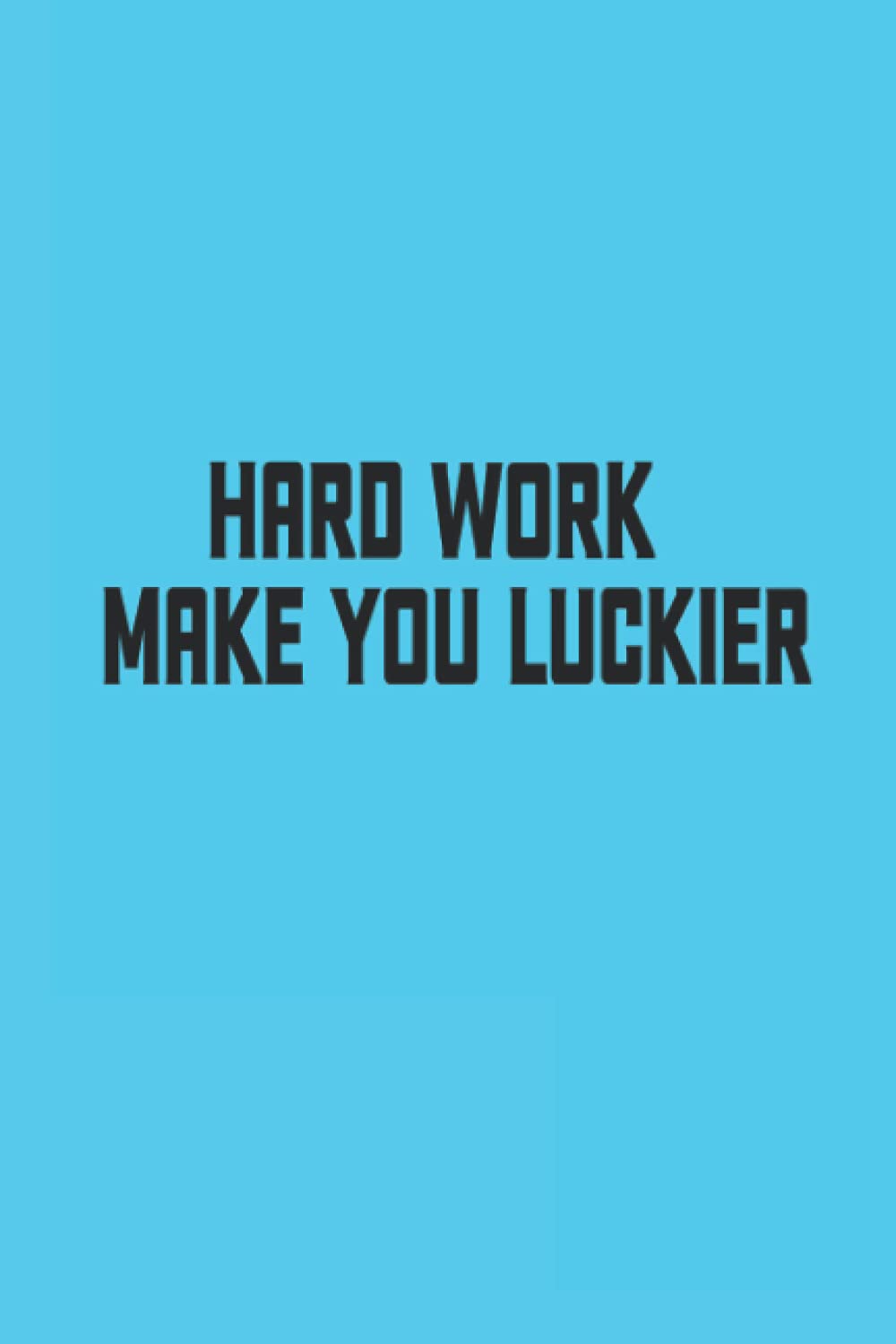 hard work make you luckier: Book,120Pages 6x9Soft Cover Paperhard work make you luckier
