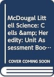 McDougal Littell Science: Cells & Heredity: Unit Assessment Book