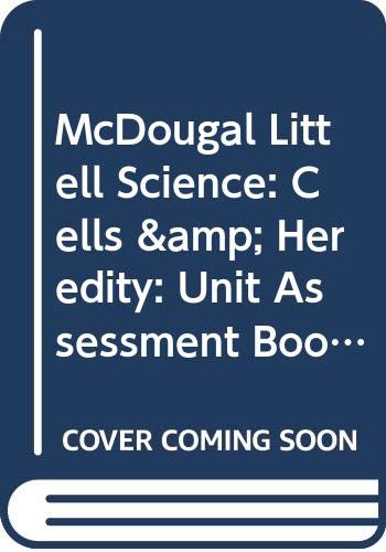 McDougal Littell Science: Cells & Heredity: Unit Assessment Book