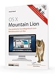  OS X 10.8 Mountain Lion : das umfassende Grundlagenbuch zum Betriebssystem am Mac / mit Infos zur iCloud und iOS 6 und zur Zusammenarbeit mit iPhone ... Tipps zur Zusammenarbeit mit iPhone und iPad
