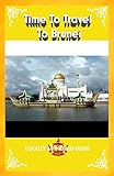 Time To Travel To Brunei©: LOCALLY AUTHORED GUIDE (English Edition) - Lux Agela Herausgeber: Amira Thomson 
