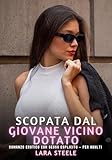 vicinissimo a giungere  Scopata dal Giovane Vicino Dotato: Romanzo Erotico con Sesso Esplicito per Adulti