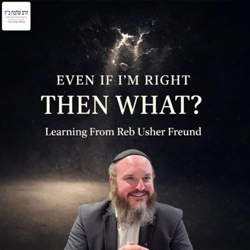 16. And Even If I&rsquo;m Right, Then What...