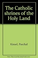 The Catholic shrines of the Holy Land B0000CI82Y Book Cover