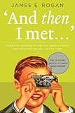 And Then I Met...: Stories of Growing Up, Meeting Famous People, and Annoying the Hell Out of Them