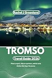 TROMSØ TRAVEL GUIDE 2026: What to expect, what to experience, and the Arctic rhythms that shape the journey.
