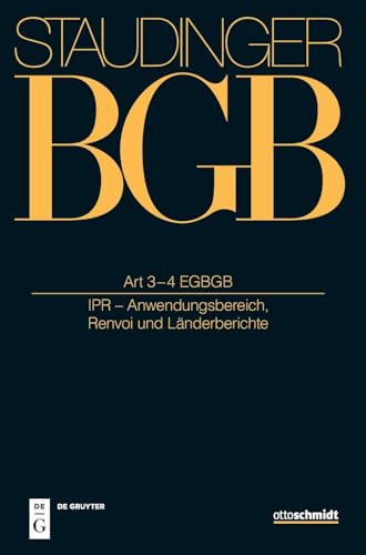 Art 3–4 EGBGB; Anhang zu Art 4 EGBGB: (IPR - Anwendungsbereich, Renvoi und Länderberichte) (German Edition)