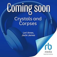 Crystals and Corpses Audiolibro Por Lori Ames, Jacki James arte de portada