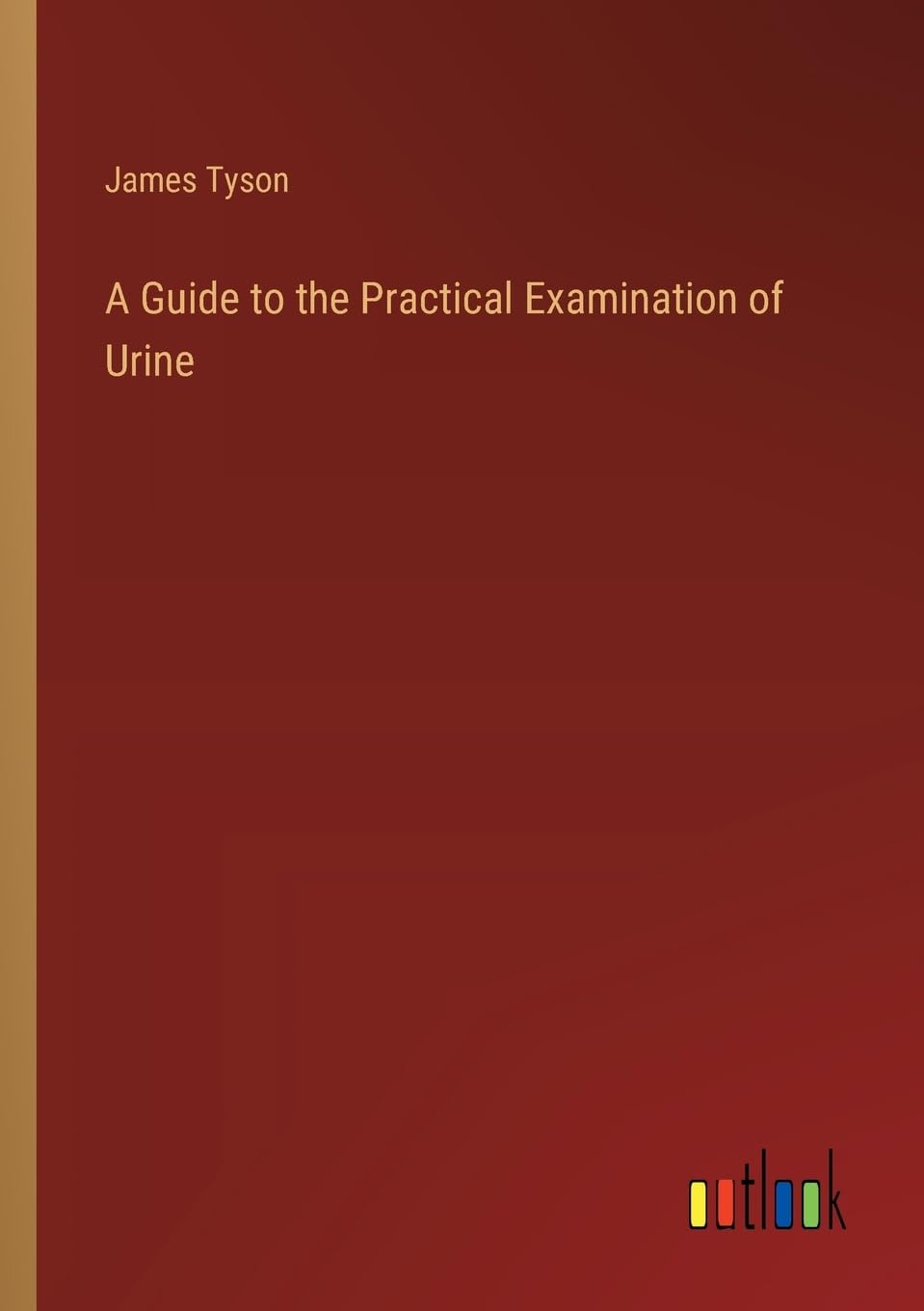 A Guide to the Practical Examination of Urine