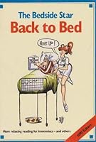 The Bedside star: Back to bed : a selection of mostly escapist reading from the pages of the Star, Saturday star, and Sunday star 1868251411 Book Cover